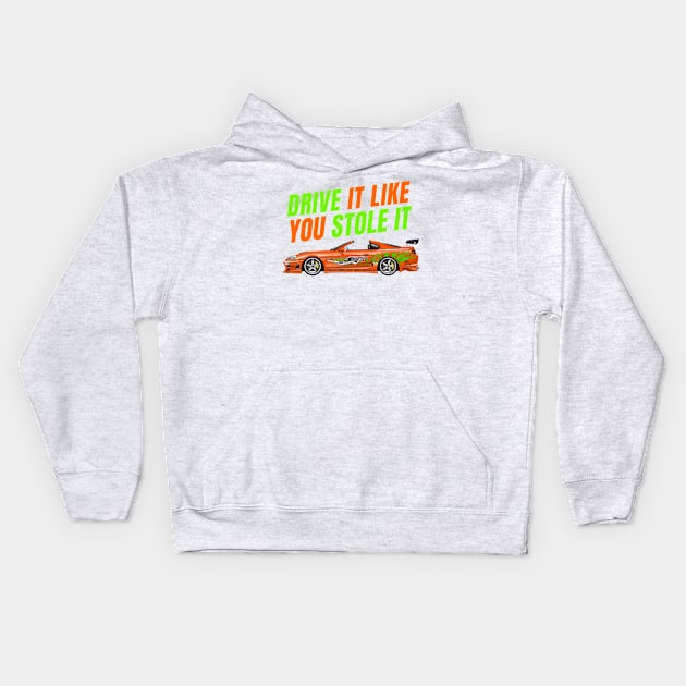 Drive it like you stole it { fast and furious Supra } Kids Hoodie by MOTOSHIFT